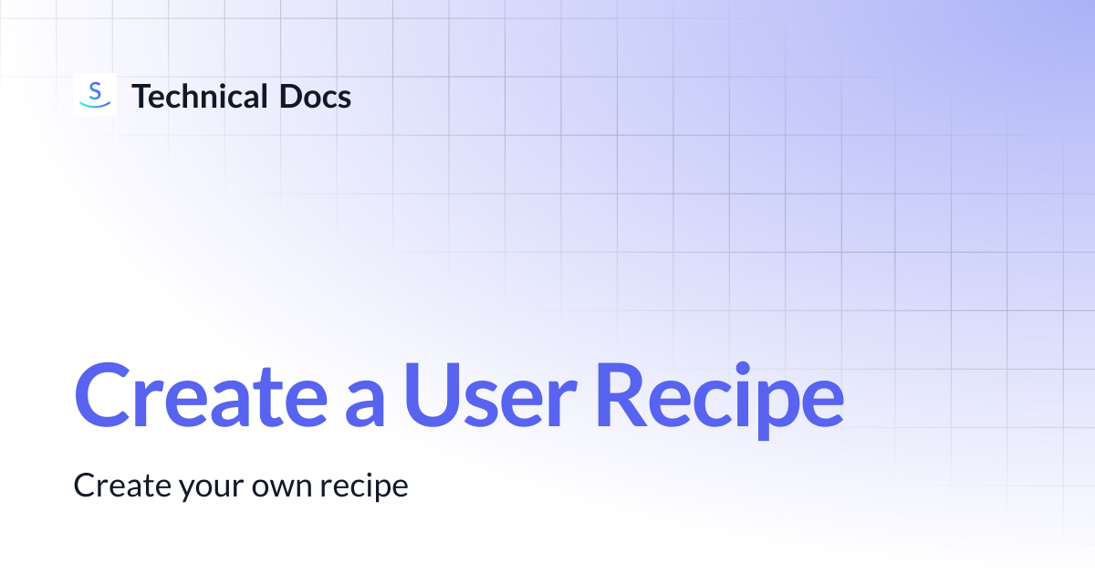 Create a User Recipe | Technical Docs