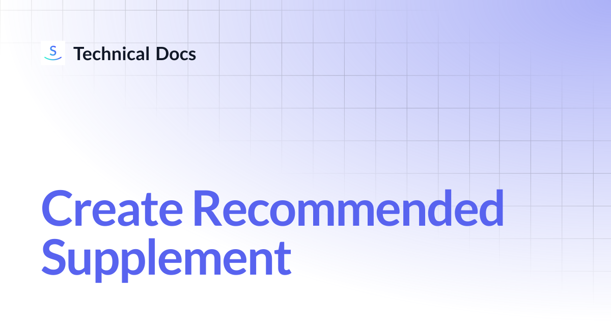 Create Recommended Supplement | Technical Docs