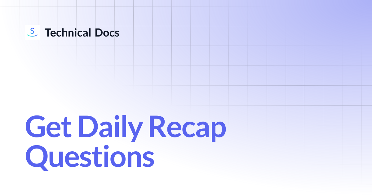 Get Daily Recap Questions | Technical Docs