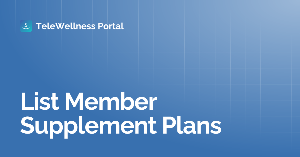 List Member Supplement Plans | TeleWellness Portal